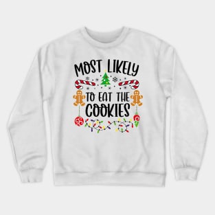 Most Likely To Eat The Cookies Funny Christmas Crewneck Sweatshirt